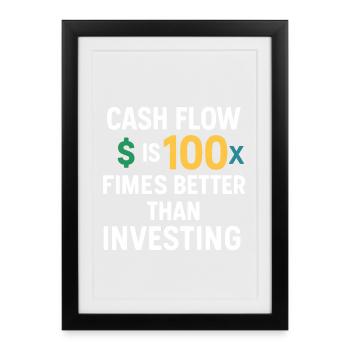 Cash Flow 100x Better Than Investing, Business  - Framed poster (27 × 37 cm) - black - Front