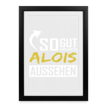 Seul un Alois peut être aussi beau - Affiche encadrée (27 × 37 cm) - noir - Devant