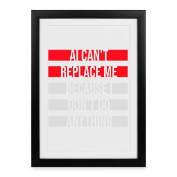 AI Can't Replace Me I Don't Do Anything Humor Joke - Framed poster (27 × 37 cm) - black - Front