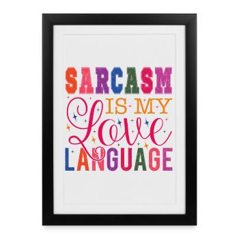 Sarcasm is my Love Language - Framed poster (27 × 37 cm) - black - Front
