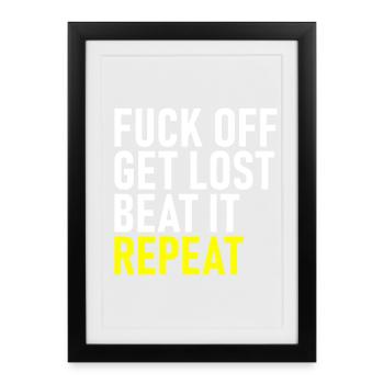Fuck Off Get Lost Repeat - Framed poster (27 × 37 cm) - black - Front
