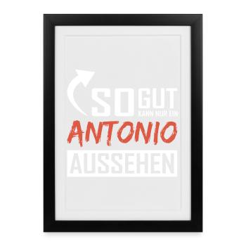 So gut kann nur ein Antonio aussehen - Gerahmtes Poster (27 × 37 cm) - Schwarz - Vorne