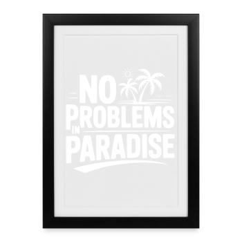 No Problems in Paradise - Framed poster (27 × 37 cm) - black - Front