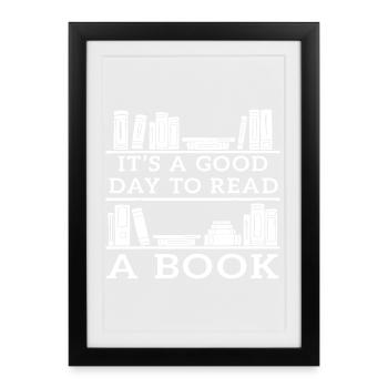 Its a Good Day to Read a Book - Framed poster (27 × 37 cm) - black - Front