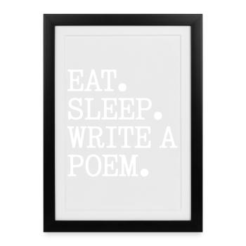 Eat Sleep Write A Poem - Framed poster (27 × 37 cm) - black - Front