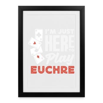 Je suis juste là pour jouer à l’Euchre - Affiche encadrée (27 × 37 cm) - noir - Devant