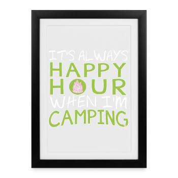 It's Always Happy Hour When I'm Camping - Framed poster (27 × 37 cm) - black - Front