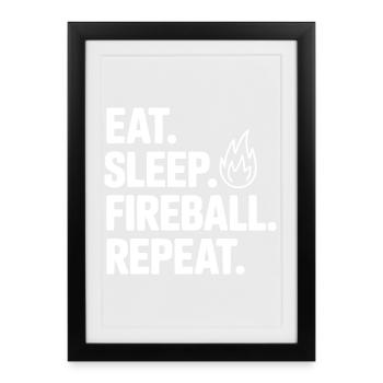Eat. Sleep. Fireball. Repeat. - Framed poster (27 × 37 cm) - black - Front