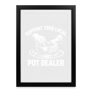 Humor Pottery - Support Your Local Pot Dealer Wine - Framed poster (27 × 37 cm) - black - Front