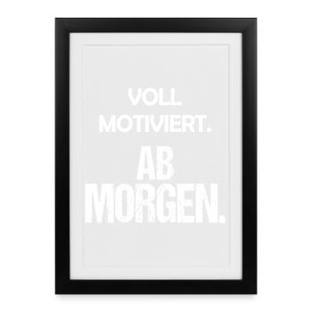 Fully motivated from tomorrow Funny saying - Framed poster (27 × 37 cm) - black - Front
