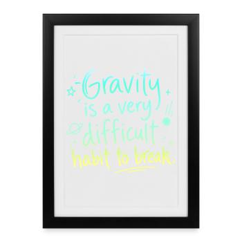 Gravity: A Habit That Is Hard to Break - Framed poster (27 × 37 cm) - black - Front