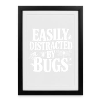 Easily Distracted by Bugs - Framed poster (27 × 37 cm) - black - Front