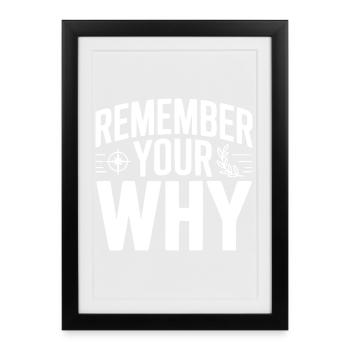 Remember Your Why - Framed poster (27 × 37 cm) - black - Front