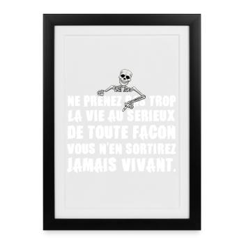 Ne Prenez pas trop la Vie au Sérieux - Humour noir - Affiche encadrée (27 × 37 cm) - noir - Devant