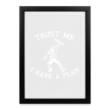 Trust Me I Have A Plan - Framed poster (27 × 37 cm) - black - Front