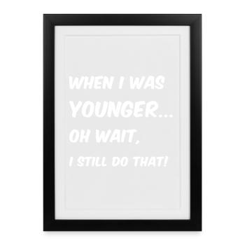 When I was younger - Framed poster (27 × 37 cm) - black - Front