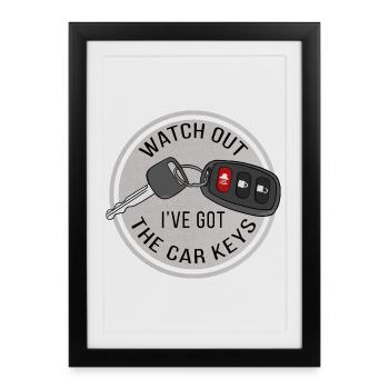 Watch Out I've Got The Car Keys - Framed poster (27 × 37 cm) - black - Front