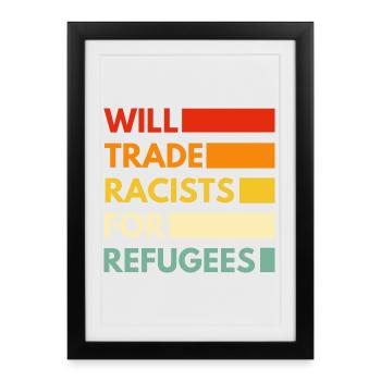 Will trade racists for refugees - Framed poster (27 × 37 cm) - black - Front