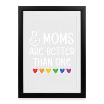 LGBTQ Pride Month - Two Moms Are Better Than One - Framed poster (27 × 37 cm) - black - Front