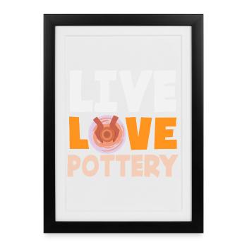 Live Love Pottery Art Lover - Framed poster (27 × 37 cm) - black - Front