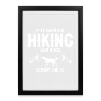 If It Involves Hiking and Dogs Count Me In Fun - Framed poster (27 × 37 cm) - black - Front