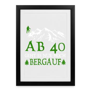 Wanderer 40 Birthday Is it uphill - Framed poster (27 × 37 cm) - black - Front