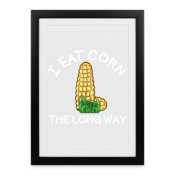 I eat corn the long way women s - Framed poster (27 × 37 cm) - black - Front