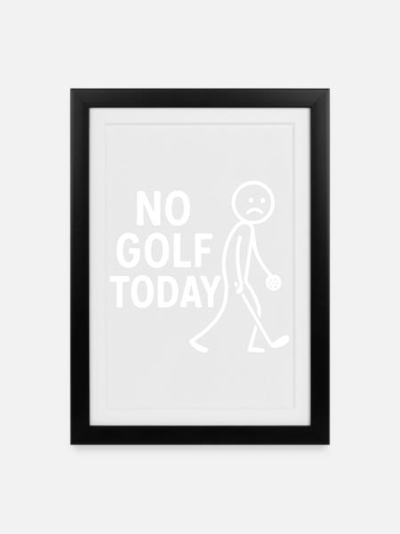 Ei golfia tänään Golfaaja Huumori Golfklubi - Kehystetty juliste (27 × 37 cm) - musta