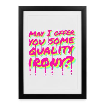 May I Offer You Some Quality Irony Lustiger Spruch - Framed poster (27 × 37 cm) - black - Front