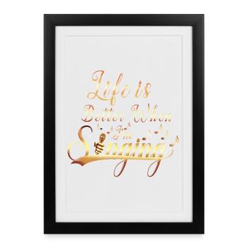 La vie est meilleure quand on chante de l’art de citations - Affiche encadrée (27 × 37 cm) - noir - Devant