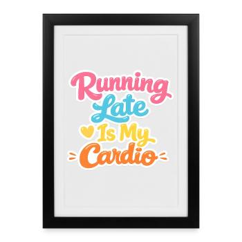 Être en retard est mon cardio - Affiche encadrée (27 × 37 cm) - noir - Devant