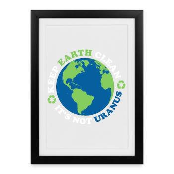 Gardez la Terre propre, ce n’est pas Uranus - Affiche encadrée (27 × 37 cm) - noir - Devant