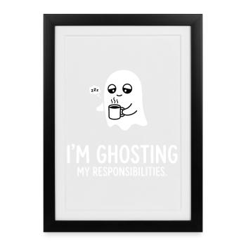 Ghosting My Responsibilities - Framed poster (27 × 37 cm) - black - Front