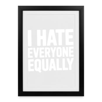 I Hate Everyone Equally - Framed poster (27 × 37 cm) - black - Front
