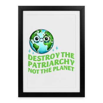Destroy The Patriarchy Not The Planet Ecofeminist - Framed poster (27 × 37 cm) - black - Front