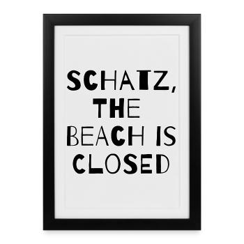 SCHATZ,THE BEACH IS CLOSED - Framed poster (27 × 37 cm) - black - Front