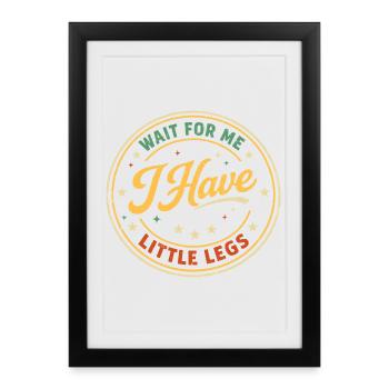 Baby Humor: Wait for Me, Little Legs - Framed poster (27 × 37 cm) - black - Front