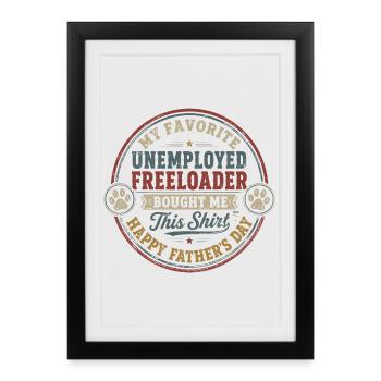 Fête des Pères - My Favorite Unemployed Freeloader - Affiche encadrée (27 × 37 cm) - noir - Devant