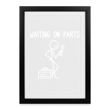 Waiting for Parts | DIY Garage Humor - Framed poster (27 × 37 cm) - black - Front