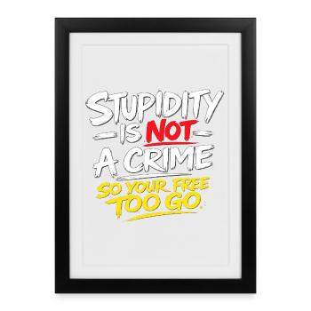La stupidité n’est pas un t-shirt de crime - Affiche encadrée (27 × 37 cm) - noir - Devant