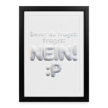 BEVOR DU FRAGST: NEIN! - Gerahmtes Poster (27 × 37 cm) - Schwarz - Vorne