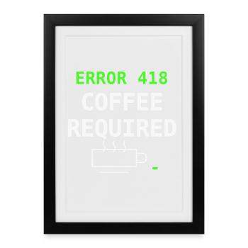 Error 418 Coffee Required IT Nerd Coffee Gift - Framed poster (27 × 37 cm) - black - Front