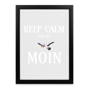 KEEP CALM AND SAY MOIN - Möwe Geschenk - Gerahmtes Poster (27 × 37 cm) - Schwarz - Vorne