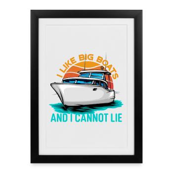 I Like Big Boats And I Cannot Lie - Framed poster (27 × 37 cm) - black - Front