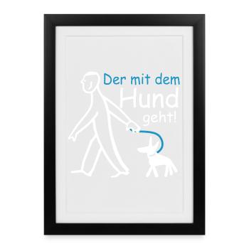 Der mit dem Hund geht ! - Gerahmtes Poster (27 × 37 cm) - Schwarz - Vorne