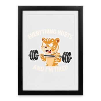 Funny Gym Everything Hurts And I'm Tired Tiger - Framed poster (27 × 37 cm) - black - Front