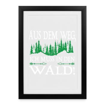 Out of the Way I Have to Go to the Forest Saying - Framed poster (27 × 37 cm) - black - Front