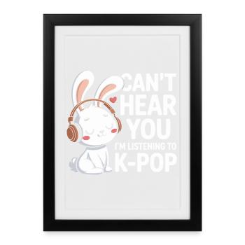 Can't hear you, hear k-pop bunny - Framed poster (27 × 37 cm) - black - Front