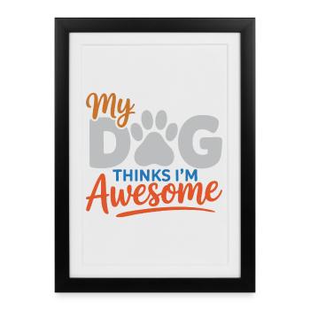 Mon chien pense que je suis génial - Affiche encadrée (27 × 37 cm) - noir - Devant