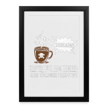 Coffee and sarcasm fuel - Framed poster (27 × 37 cm) - black - Front